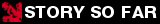 The Story So Far